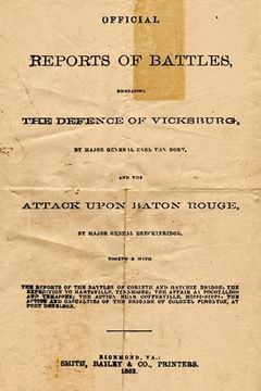 portada Official Reports Of Battles: Embracing The Defense Of Vicksburg By Major General Earl Van Dorn, And The Attack Upon Baton Rouge By Major General Br (in English)