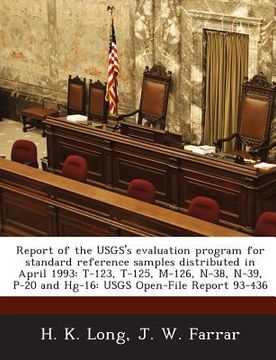 portada Report of the Usgs's Evaluation Program for Standard Reference Samples Distributed in April 1993: T-123, T-125, M-126, N-38, N-39, P-20 and Hg-16: Usg (en Inglés)