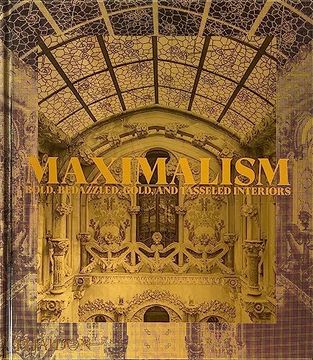 portada Maximalism: Bold, Bedazzled, Gold, and Tasseled Interiors (en Inglés)