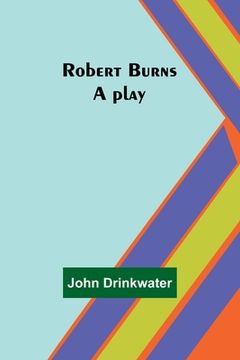portada Robert Burns: A play (en Inglés)
