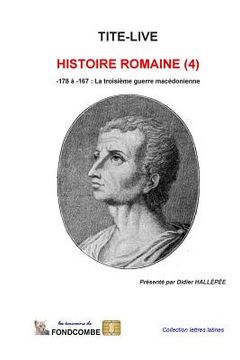 portada Histoire Romaine (4): -178 à -167: La troisième guerre macédonienne (en Francés)
