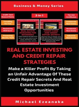 portada Real Estate Investing And Credit Repair Strategies (2 Books In 1): Make a Killer Profit By Taking An Unfair Advantage Of These Credit Repair Secrets A 