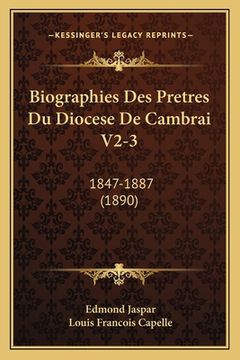 portada Biographies Des Pretres Du Diocese De Cambrai V2-3: 1847-1887 (1890) (in French)