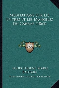 portada Meditations Sur Les Epitres Et Les Evangiles Du Careme (1865) (en Francés)