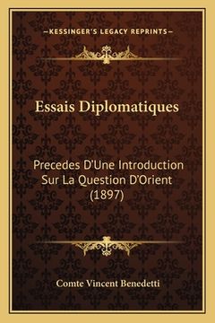 portada Essais Diplomatiques: Precedes D'Une Introduction Sur La Question D'Orient (1897) (en Francés)