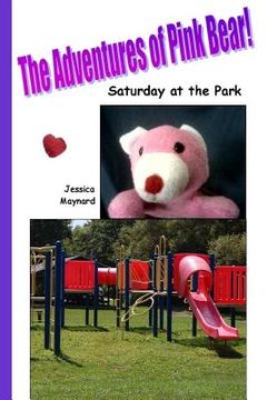 portada The Adventures of Pink Bear: Saturday at the Park (en Inglés)