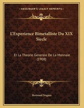 portada L'Experience Bimetalliste Du XIX Siecle: Et La Theorie Generale De La Monnaie (1908) (en Francés)