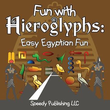 portada Fun With Hieroglyphs: Easy Egyptian Fun (en Inglés)