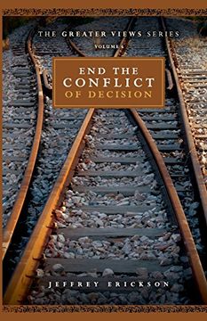 portada End the Conflict of Decision (The Greater Views Series) (Volume 6) (in English)