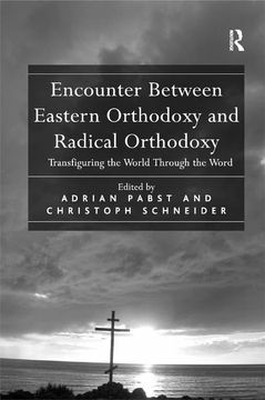 portada Encounter Between Eastern Orthodoxy and Radical Orthodoxy: Transfiguring the World Through the Word (en Inglés)