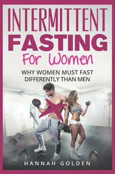 portada Intermittent Fasting for Women: Why Women (Absolutely) Must Fast Differently Than Men (en Inglés)