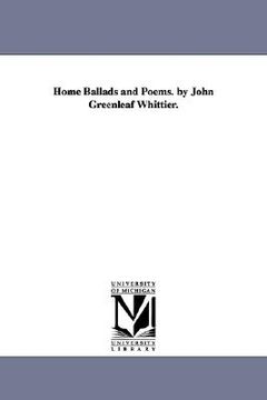 portada home ballads and poems. by john greenleaf whittier. (en Inglés)