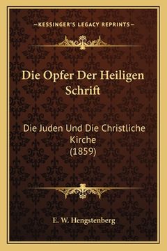 portada Die Opfer Der Heiligen Schrift: Die Juden Und Die Christliche Kirche (1859) (in German)