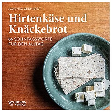 portada Hirtenkäse und Knäckebrot: 66 Sonntagsworte für den Alltag (en Alemán)