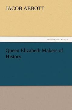 portada queen elizabeth makers of history (en Inglés)