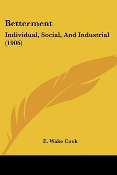 portada betterment: individual, social, and industrial (1906) (in English)