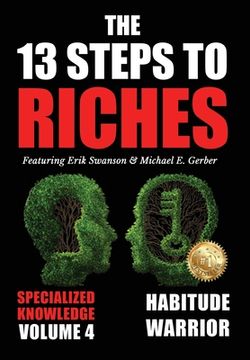 portada The 13 Steps to Riches - Volume 4: Habitude Warrior Special Edition Specialized Knowledge with Michael E. Gerber (en Inglés)