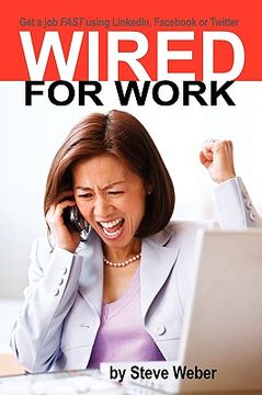 portada wired for work: get a job fast using linkedin, fac or twitter