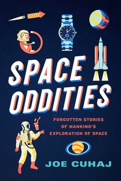 portada Space Oddities: Forgotten Stories of Mankind'S Exploration of Space (en Inglés)