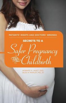 portada Patients' Rights and Doctors' Wrongs - Secrets to a Safer Pregnancy and Childbirth