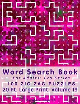 portada Word Search Book For Adults: Pro Series, 100 Zig Zag Puzzles, 20 Pt. Large Print, Vol. 19 (en Inglés)