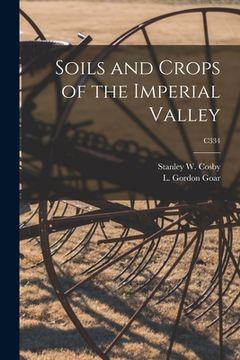 portada Soils and Crops of the Imperial Valley; C334 (en Inglés)