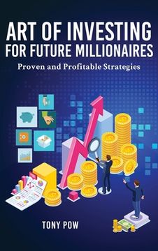 portada Art of Investing for Future Millionaires: Proven and Profitable Strategies (en Inglés)