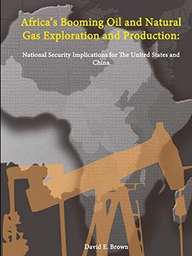 portada Africa's Booming oil and Natural gas Exploration and Production: National Security Implications for the United States and China 