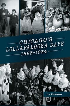 portada Chicago's Lollapalooza Days: 1893-1934 (in English)