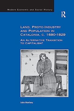 portada Land, Proto-Industry and Population in Catalonia, c. 1680-1829: An Alternative Transition to Capitalism? (Modern Economic and Social History) (en Inglés)