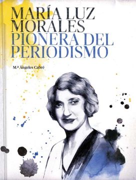 portada Maria luz Morales Pionera del Periodismo (in Spanish)