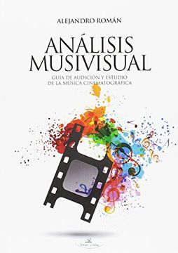 portada Análisis Musivisual: GUÍA DE AUDICIÓN Y ESTUDIO DE LA MÚSICA CINEMATOGRÁFICA