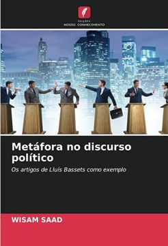 portada Metáfora no Discurso Político: Os Artigos de Lluís Bassets Como Exemplo (en Portugués)