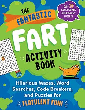 portada The Fantastic Fart Activity Book: Hilarious Mazes, Word Searches, Code Breakers, and Puzzles for Flatulent Fun!--Over 75 Gassy Games and Pungent Puzzl (en Inglés)