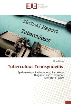 portada Tuberculous Tenosynovitis: Epidemiology, Pathogenesis, Pathology, Diagnosis and Treatment Literature review