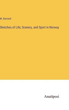 portada Sketches of Life, Scenery, and Sport in Norway (en Inglés)