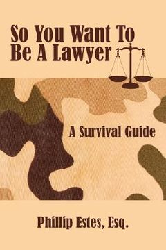 portada so you want to be a lawyer: a survival guide (en Inglés)
