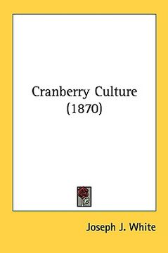 portada cranberry culture (1870) (en Inglés)