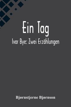 portada Ein Tag; Ivar Bye: Zwei Erzählungen (en Alemán)