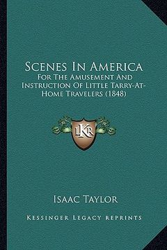 portada scenes in america: for the amusement and instruction of little tarry-at-home trfor the amusement and instruction of little tarry-at-home (en Inglés)