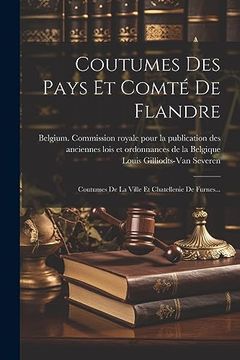 portada Coutumes des Pays et Comté de Flandre: Coutumes de la Ville et Chatellenie de Furnes. (in French)