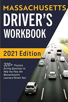 portada Massachusetts Driver’S Workbook: 320+ Practice Driving Questions to Help you Pass the Massachusetts State Learner’S Permit Test (en Inglés)