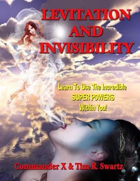 portada Levitation And Invisibility: -- Learn To Use The Incredible SUPER POWERS Within You! (en Inglés)