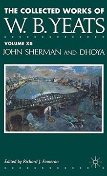 portada The Collected Works of W. B. Yeats: Volume Xii: John Sherman and Dhoya (en Inglés)