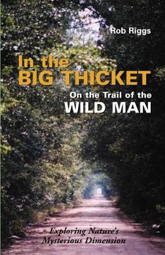portada In the big Thicket: On the Trail of the Wild man: Exploring Nature's Mysterious Dimension (in English)