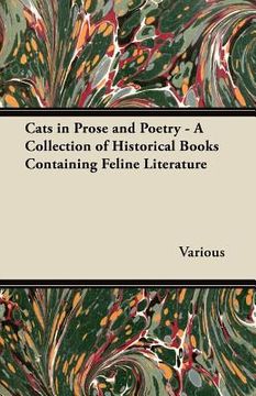 portada cats in prose and poetry - a collection of historical books containing feline literature (en Inglés)