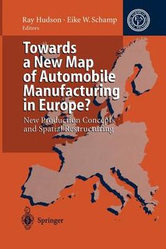 portada towards a new map of automobile manufacturing in europe?: new production concepts and spatial restructuring (en Inglés)
