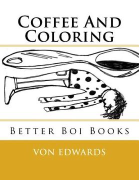 portada Better Boi Books: Coffee And Coloring (in English)