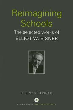 portada reimagining schools: the selected works of elliot w. eisner (in English)