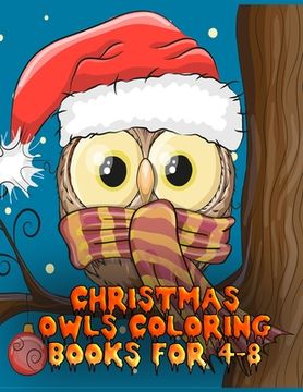 portada christmas owls coloring books for 4-8: The Best Christmas Stocking Stuffers Gift Idea for Girls Ages 4-8 Year Olds Girl Gifts Cute christmas Coloring (en Inglés)